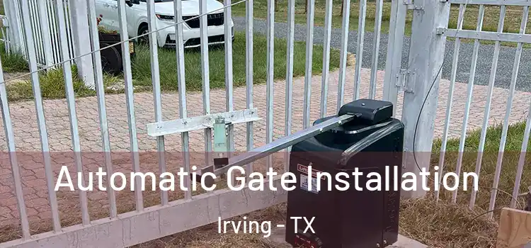  Automatic Gate Installation Irving - TX