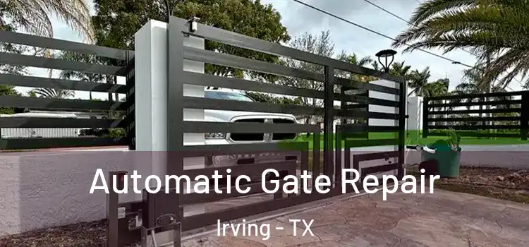 Automatic Gate Repair Irving - TX