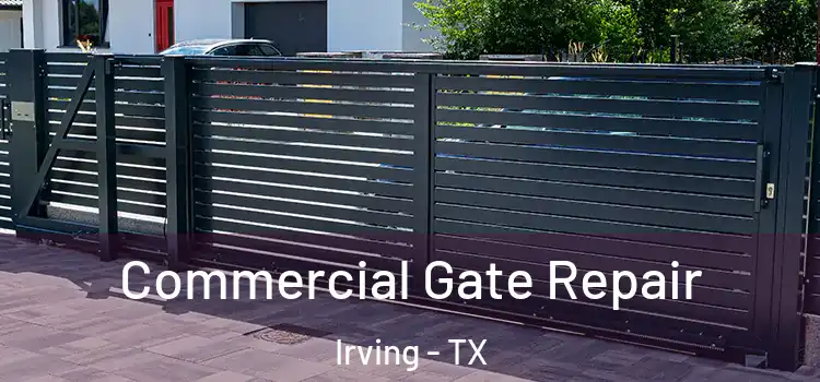 Commercial Gate Repair Irving - TX