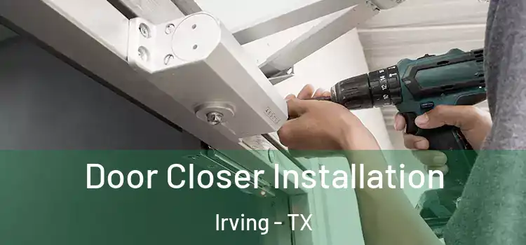  Door Closer Installation Irving - TX