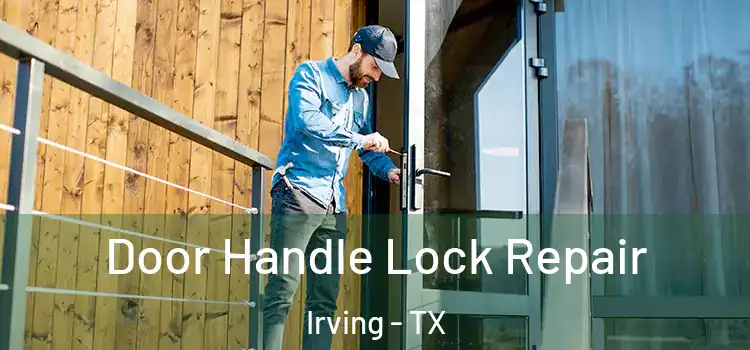 Door Handle Lock Repair Irving - TX