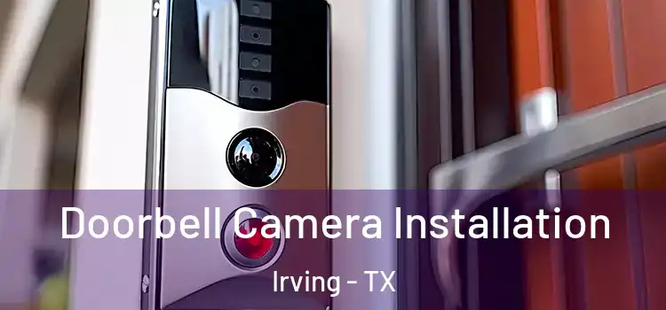 Doorbell Camera Installation Irving - TX