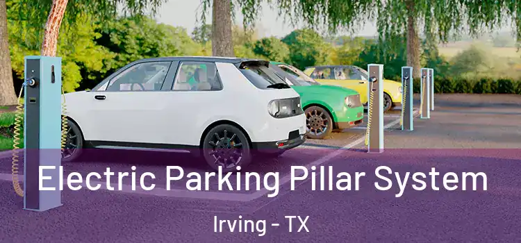 Electric Parking Pillar System Irving - TX