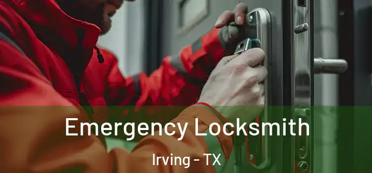 Emergency Locksmith Irving - TX