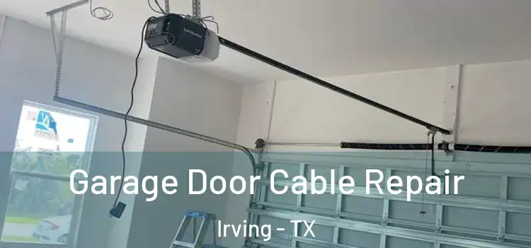  Garage Door Cable Repair Irving - TX
