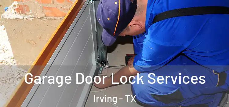Garage Door Lock Services Irving - TX