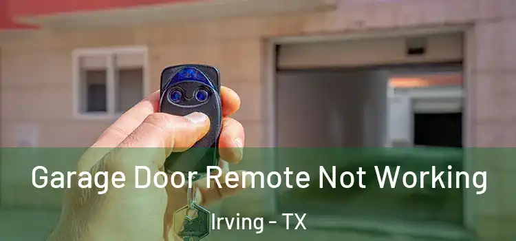  Garage Door Remote Not Working Irving - TX