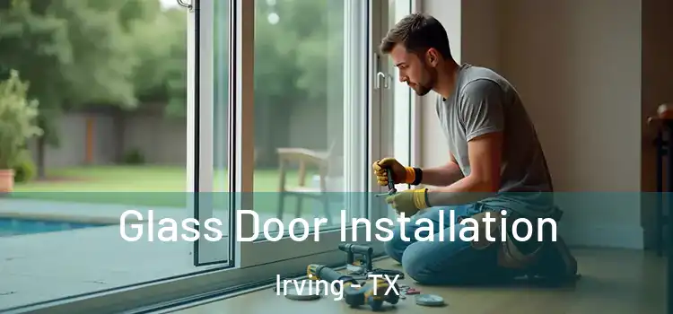 Glass Door Installation Irving - TX