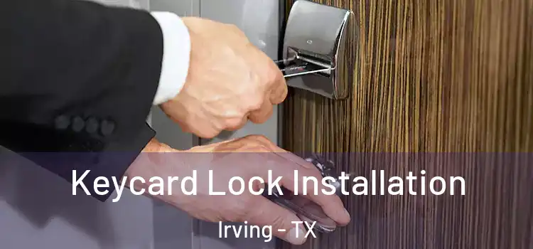 Keycard Lock Installation Irving - TX