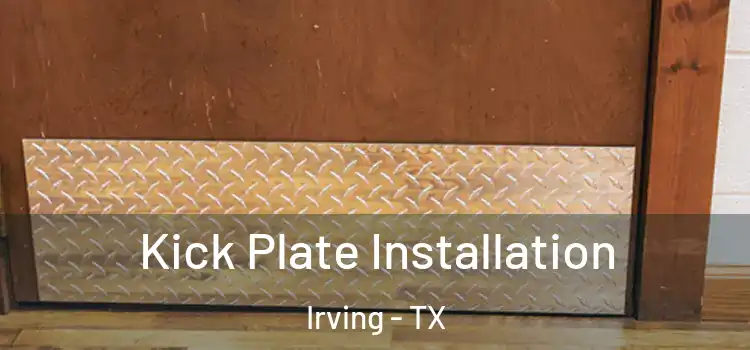Kick Plate Installation Irving - TX