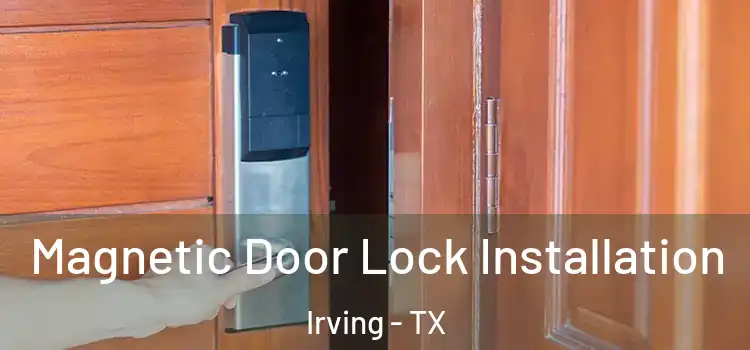  Magnetic Door Lock Installation Irving - TX