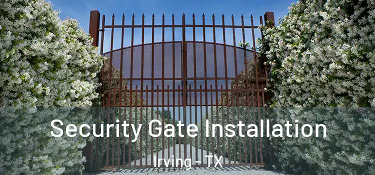  Security Gate Installation Irving - TX