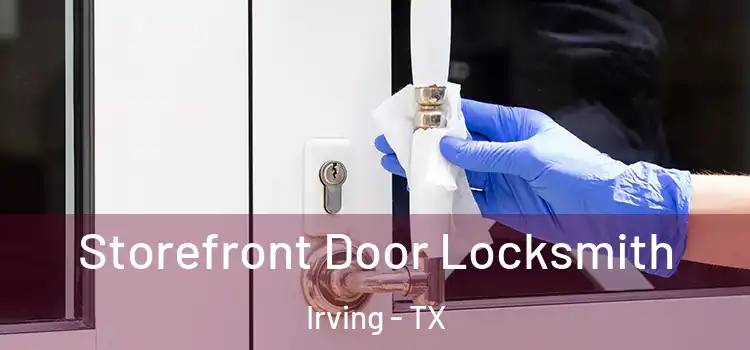 Storefront Door Locksmith Irving - TX